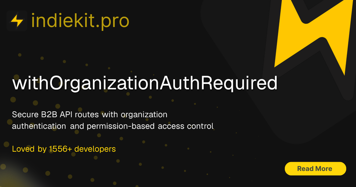 withOrganizationAuthRequired | Indie Kit Docs